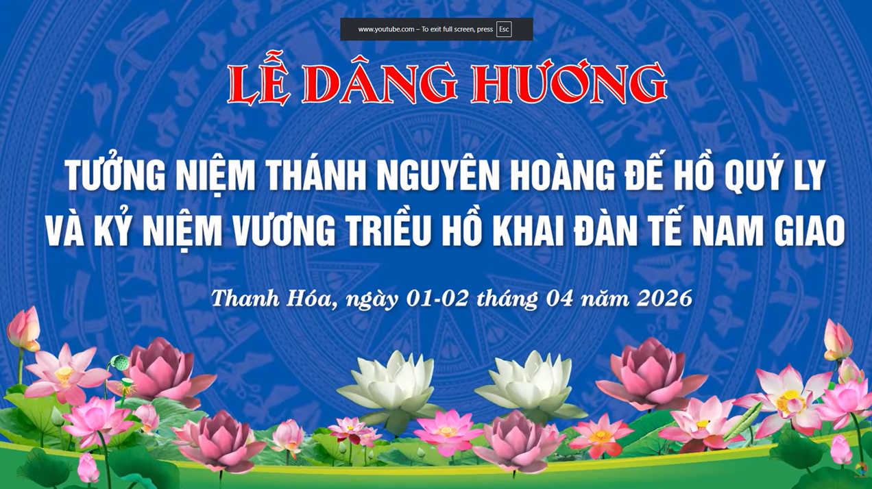 Lễ Dâng Hương Tưởng Niệm Thánh Nguyên Hoàng Đế Hồ Quý Ly Và Kỷ Niệm Vương Triều Hồ Khai Đàn Tế Nam Giao (Ngày 01-02/04/2026)